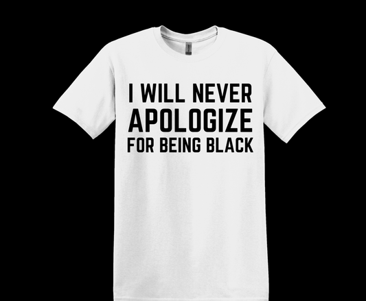 I Will Never Apologize For Being Black